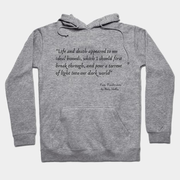 A Quote about Life from "Frankenstein" by Mary Shelley Hoodie by Poemit